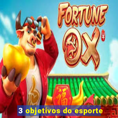 3 objetivos do esporte